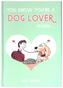 You Know You're a Dog Lover When...