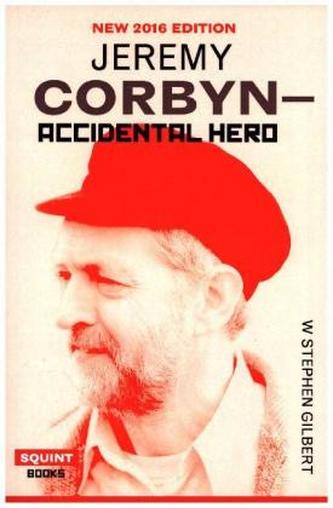 Jeremy Corbyn. Accidental Hero