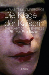 Pina Bausch: Die Klage der Kaiserin, 1 DVD & Dossier. La Plainite de L'imperatrice. The Plaint of the Empress