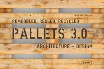 Pallets 3.0. Remodeled, Reused, Recycled