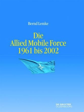 Die Allied Mobile Force 1961 bis 2002
