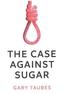 Case Against Sugar