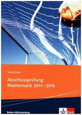 Realschule Abschlussprüfung Mathematik 2011-2015, Baden-Württemberg