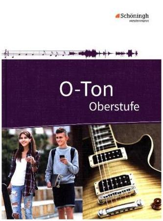 O-Ton - Arbeitsbuch für den Musikunterricht in der Oberstufe