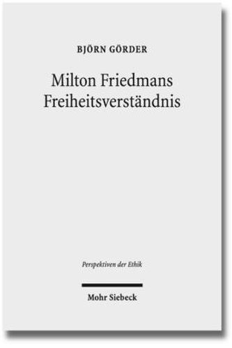 Milton Friedmans Freiheitsverständnis