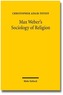 Max Weber's Sociology of Religion