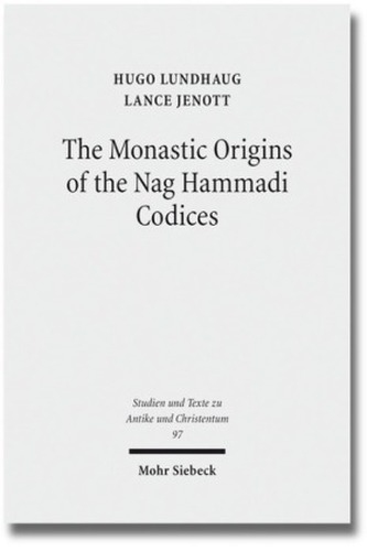 The Monastic Origins of the Nag Hammadi Codices