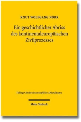 Ein geschichtlicher Abriss des kontinentaleuropäischen Zivilprozesses