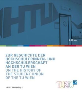 Zur Geschichte der HochschülerInnen- und Hochschülerschaft an der TU Wien. On the History of Student Union of the TU Wien