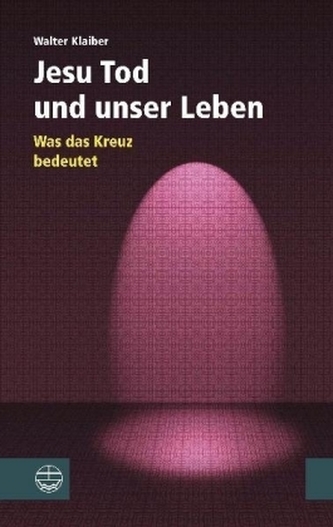 Jesu Tod und unser Leben