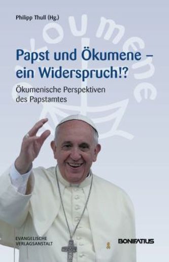 Papst und Ökumene - Ein Widerspruch!?