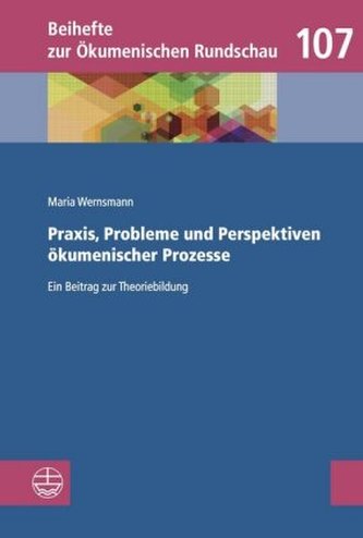 Praxis, Probleme und Perspektiven ökumenischer Prozesse