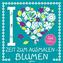 Zeit zum Ausmalen: Blumen
