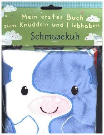 Mein erstes Buch zum Knuddeln und Liebhaben. Schmusekuh