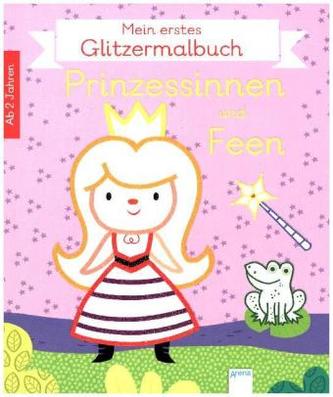 Mein erstes Glitzermalbuch. Prinzessinnen und Feen
