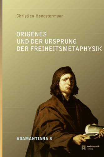 Origenes und der Ursprung der Freiheitsmetaphysik