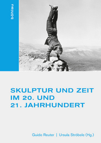 Skulptur und Zeit im 20. und 21. Jahrhundert