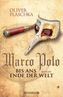 Marco Polo: Bis ans Ende der Welt