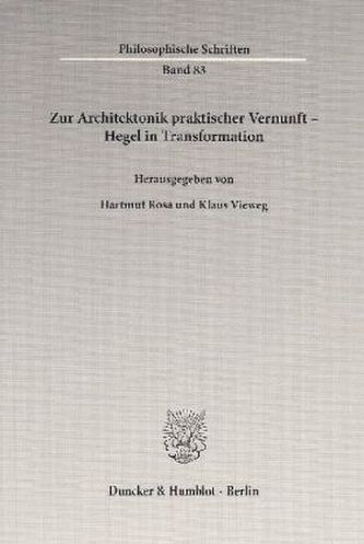 Zur Architektonik praktischer Vernunft - Hegel in Transformation
