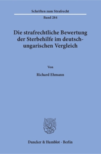 Die strafrechtliche Bewertung der Sterbehilfe im deutsch-ungarischen Vergleich