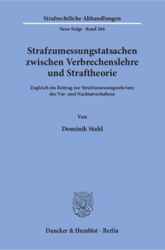 Strafzumessungstatsachen zwischen Verbrechenslehre und Straftheorie