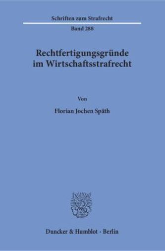 Rechtfertigungsgründe im Wirtschaftsstrafrecht