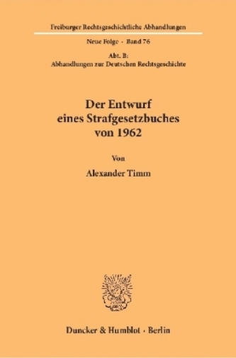 Der Entwurf eines Strafgesetzbuches von 1962