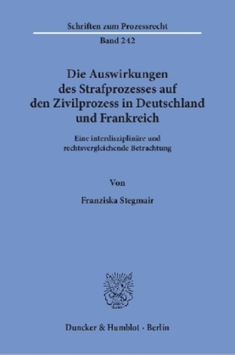 Die Auswirkungen des Strafprozesses auf den Zivilprozess in Deutschland und Frankreich
