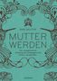 Mutter werden