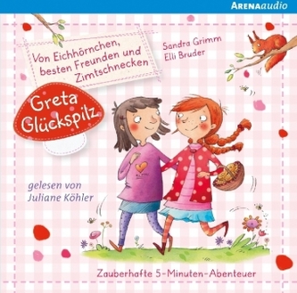 Greta Glückspilz - Von Eichhörnchen, besten Freunden und Zimtschnecken, Audio-CD