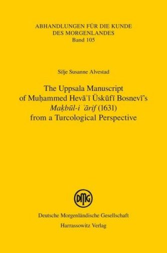 The Uppsala Manuscript of Muhammed Heva i Üskufi Bosnevi's Ma bul-i arif (1631) from a Turcological Perspective