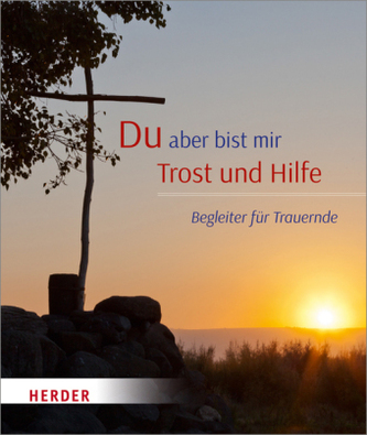 Du aber bist mir Trost und Hilfe