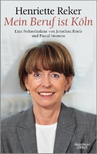 Henriette Reker 'Mein Beruf ist Köln'