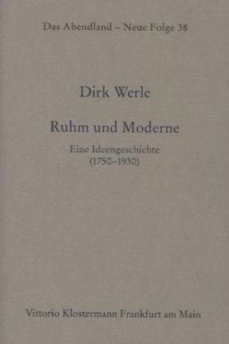 Ruhm und Moderne. Eine Ideengeschichte (1750-1930)