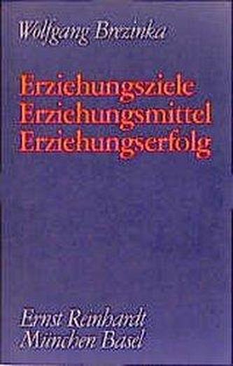 Erziehungsziele, Erziehungsmittel, Erziehungserfolg