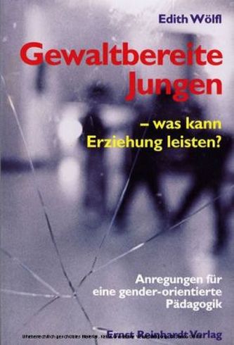 Gewaltbereite Jungen - was kann Erziehung leisten?