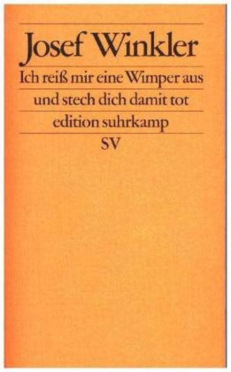 Ich reiß mir eine Wimper aus und stech dich damit tot