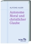 Autonome Moral und christlicher Glaube