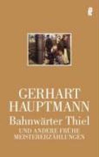 Bahnwärter Thiel und andere frühe Meistererzählungen