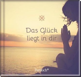 Das Glück liegt in dir