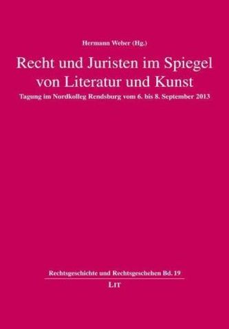 Recht und Juristen im Spiegel von Literatur und Kunst