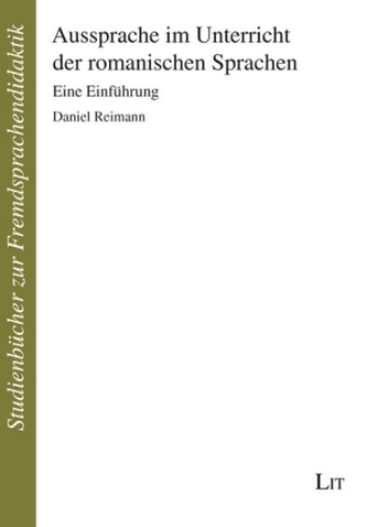 Aussprache im Unterricht der romanischen Sprachen (Französisch, Spanisch, Italienisch, Portugiesisch)