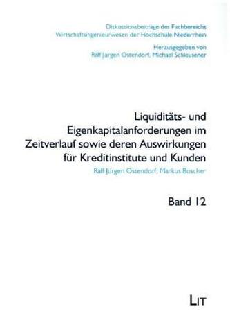 Liquiditäts- und Eigenkapitalanforderungen im Zeitverlauf sowie deren Auswirkungen für Kreditinstitute und Kunden