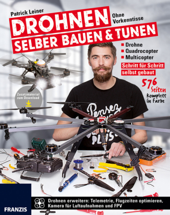 Drohnen ohne Vorkenntnisse selber bauen & tunen