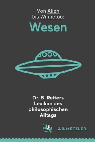 Dr. B. Reiters Lexikon des philosophischen Alltags: Wesen