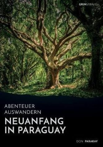 Abenteuer Auswandern: Neuanfang in Paraguay