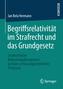 Begriffsrelativität im Strafrecht und das Grundgesetz