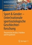 Sport & Gender - (inter-)nationale sportsoziologische Geschlechterforschung