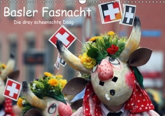 Basler Fasnacht - die drey scheenschte Dääg (Wandkalender 2016 DIN A3 quer)