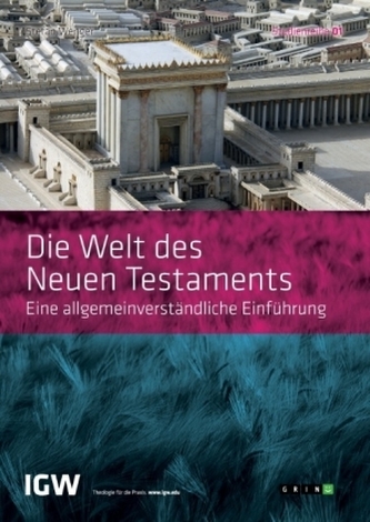 Die Welt des Neuen Testaments. Eine allgemeinverständliche Einführung